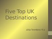 Prezentációk 'Five Top UK Destinations', 1.                