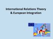 Prezentációk 'International Relations Theory and European Integration', 1.                