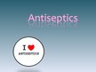 Prezentációk 'Antiseptics', 1.                