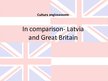 Prezentációk 'In Comparison - Latvia and Great Britain', 1.                