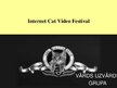Prezentációk 'Internet Cat Video Festival', 1.                