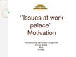 Prezentációk 'Issues at Workpalace. Motivation', 1.                