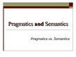 Prezentációk 'Pragmatics and Semantics. Linguistic. English', 1.                