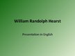 Prezentációk 'Presentation about William Randolph Hearst', 1.                