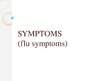 Prezentációk 'Flu Symptoms', 1.                