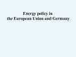 Prezentációk 'Energy Policy in the European Union and Germany', 1.                