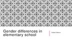 Prezentációk 'Gender Differences in Elementary School', 1.                