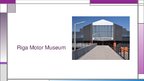 Prezentációk 'Riga Motor Museum', 1.                