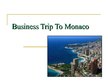 Prezentációk 'Business Trip to Monaco', 1.                