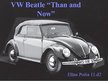 Prezentációk 'VW Beatle "Than and Now"', 1.                