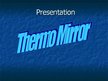 Prezentációk 'Thermo Mirror', 1.                