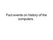 Prezentációk 'Facts about History of the Computers', 1.                