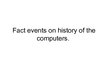 Prezentációk 'Facts about History of the Computers', 1.                