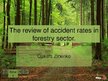 Prezentációk 'The Review of Accident Rates in Forestry Sector', 1.                