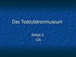Prezentációk 'Das Teddybärenmuseum', 1.                