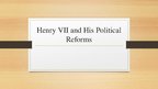 Prezentációk 'Henry VII and His Political Reforms', 1.                