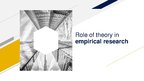 Prezentációk 'Role of Theory in Empirical Research', 1.                