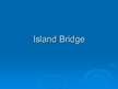 Prezentációk 'Island Bridge', 1.                