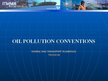 Prezentációk 'Oil Pollution Conventions', 1.                