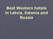 Prezentációk 'Best Western Hotels in Latvia, Estonia and Russia', 1.                