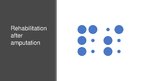 Prezentációk 'Rehabilitation after Amputation', 1.                