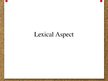 Prezentációk 'Terminology. Lexical Aspect', 1.                