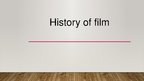 Prezentációk 'History of Film', 1.                