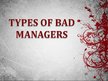 Prezentációk 'Types of Bad Management', 1.                