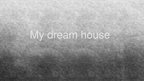 Prezentációk 'My Dream House', 1.                