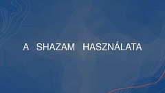 Prezentációk 'A Shazam használata', 1.                