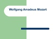 Prezentációk 'Wolfgang Amadeus Mozart', 1.                