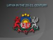 Prezentációk 'History of Latvia 20 - 21 Century', 1.                