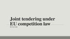 Prezentációk 'Joint Tendering Under EU Competition Law', 1.                
