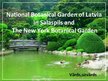 Prezentációk 'National Botanical Garden of Latvia. Comparison to the New York Botanical Garden', 1.                