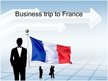 Prezentációk 'Business Trip to France', 1.                