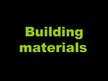 Prezentációk 'Building Materials', 1.                