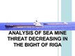Kutatási anyagok 'Analysis of Sea Mine Threat Decreasing in the Bight of Riga', 6.                