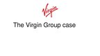 Prezentációk 'The Virgin Group Case', 1.                