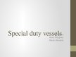 Prezentációk 'Special Duty Vessels', 1.                