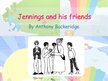 Prezentációk 'Home Reading: "Jennings and His Friends" by Anthony Buckeridge', 1.                