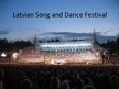 Prezentációk 'Latvian Song and Dance Festival', 1.                