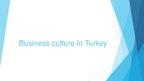 Prezentációk 'Business Culture Turkey', 1.                