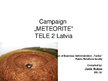 Prezentációk 'Campaign "Meteorite" by Tele 2 Latvia', 1.                