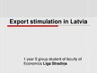 Prezentációk 'Export Stimulation in Latvia', 1.                