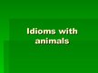 Prezentációk 'Idioms with Animals', 1.                