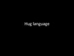 Prezentációk 'Hug Language', 1.                