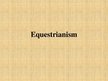 Prezentációk 'Equestrianism - Horseback Riding', 1.                
