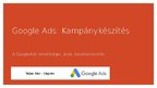 Prezentációk 'Google Ads Kampány Készítés. Összefoglaló', 1.                