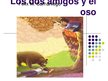 Prezentációk 'Los dos amigos y el oso', 1.                