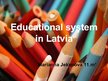 Prezentációk 'Educational System in Latvia', 1.                